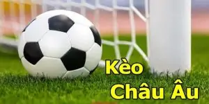 Kèo châu âu là gì? Mang những ý nghĩa gì