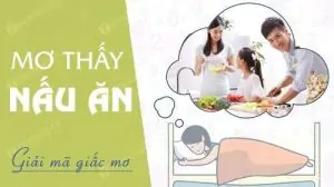 Giải mã ý nghĩa giấc mơ thấy nấu ăn